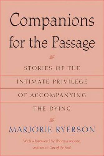 Cover image for Companions for the Passage: Stories of the Intimate Privilege of Accompanying the Dying