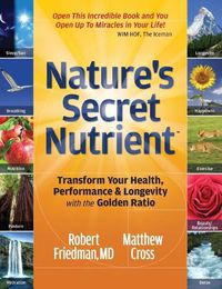 Cover image for Nature's Secret Nutrient: Golden Ratio Biomimicry for PEAK Health, Performance & Longevity