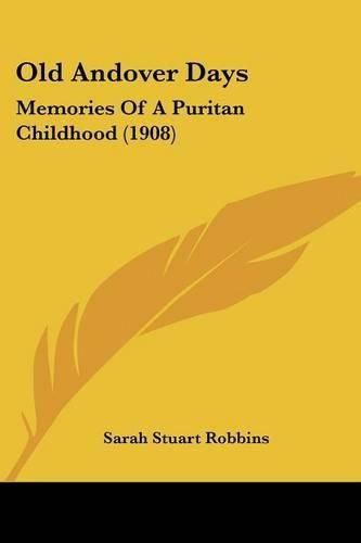 Cover image for Old Andover Days: Memories of a Puritan Childhood (1908)