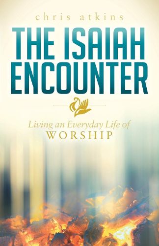 Cover image for The Isaiah Encounter: Living an Everyday Life of Worship