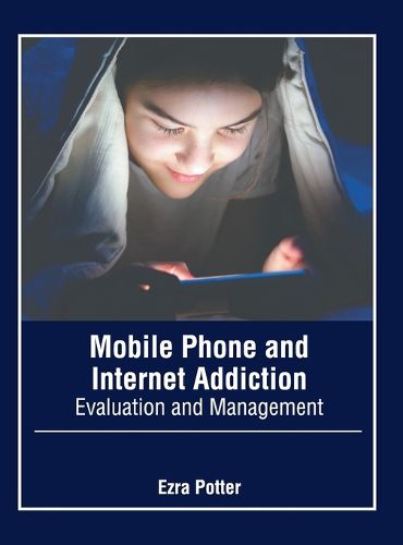 Cover image for Mobile Phone and Internet Addiction: Evaluation and Management