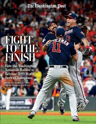 Cover image for Fight to the Finish: How the Washington Nationals Rallied to Become 2019 World Series Champions