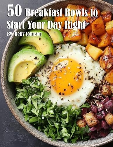 Cover image for 50 Breakfast Bowls to Start Your Day Right