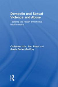 Cover image for Domestic and Sexual Violence and Abuse: Tackling the Health and Mental Health Effects