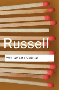 Cover image for Why I am not a Christian: and Other Essays on Religion and Related Subjects