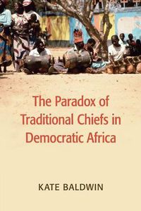 Cover image for The Paradox of Traditional Chiefs in Democratic Africa