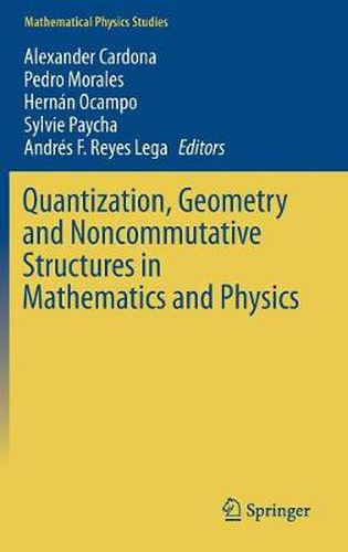 Quantization, Geometry and Noncommutative Structures in Mathematics and ...