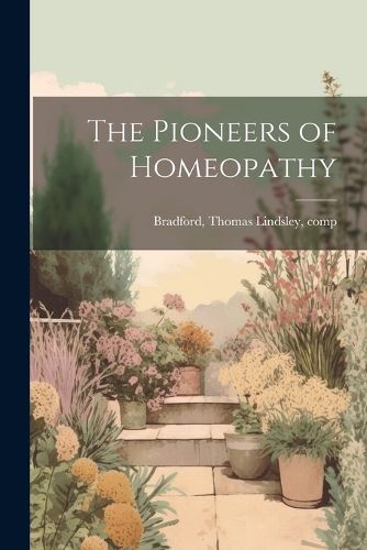 The Pioneers of Homeopathy