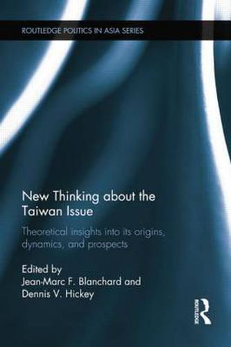 Cover image for New Thinking about the Taiwan Issue: Theoretical insights into its origins, dynamics, and prospects