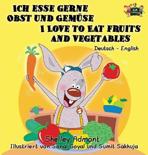 Ich esse gerne Obst und Gemuse I Love to Eat Fruits and Vegetables: German English Bilingual Edition