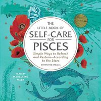 Cover image for The Little Book of Self-Care for Pisces: Simple Ways to Refresh and Restore--According to the Stars