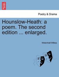 Cover image for Hounslow-Heath: A Poem. the Second Edition ... Enlarged.