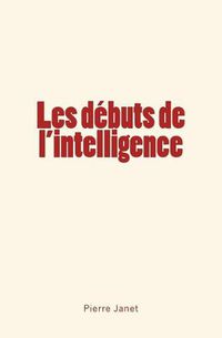 Cover image for Les D buts de l'Intelligence