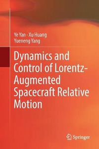 Cover image for Dynamics and Control of Lorentz-Augmented Spacecraft Relative Motion