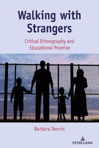 Cover image for Walking with Strangers: Critical Ethnography and Educational Promise