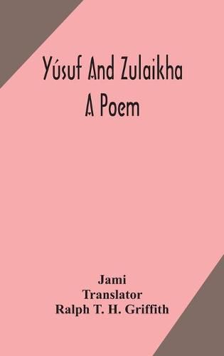 Yusuf and Zulaikha: a poem