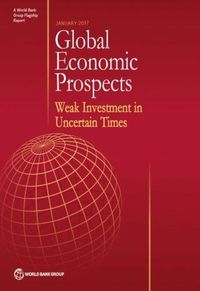 Cover image for Global economic prospects, January 2017: weak investment in uncertain times