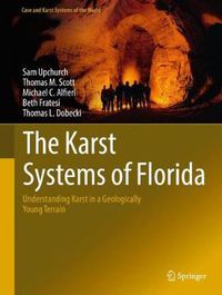 Cover image for The Karst Systems of Florida: Understanding Karst in a Geologically Young Terrain