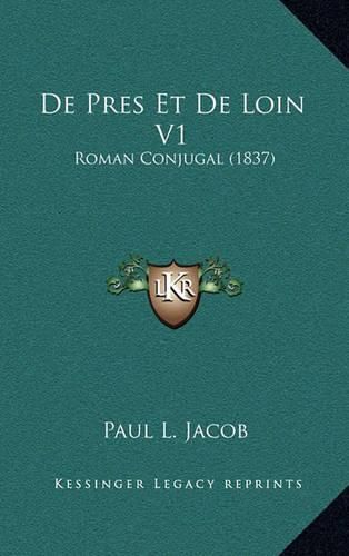 de Pres Et de Loin V1: Roman Conjugal (1837)