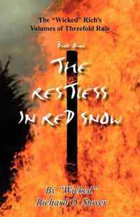 Cover image for The Wicked  Rich's Volumes of Threefold Rule, Book One: The Restless in Red Snow