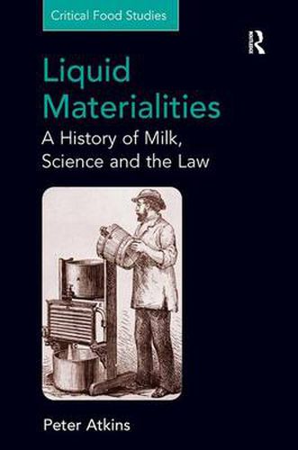 Cover image for Liquid Materialities: A History of Milk, Science and the Law