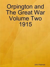 Cover image for Orpington and the Great War Volume Two 1915