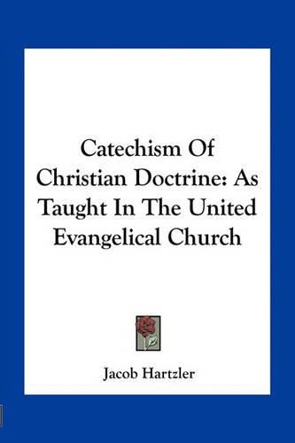 Catechism of Christian Doctrine: As Taught in the United Evangelical Church