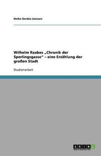 Cover image for Wilhelm Raabes  Chronik der Sperlingsgasse  - eine Erzahlung der grossen Stadt