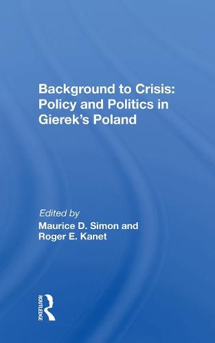 Cover image for Background to Crisis: Policy and Politics in Gierek's Poland: Policy And Politics In Gierek's Poland