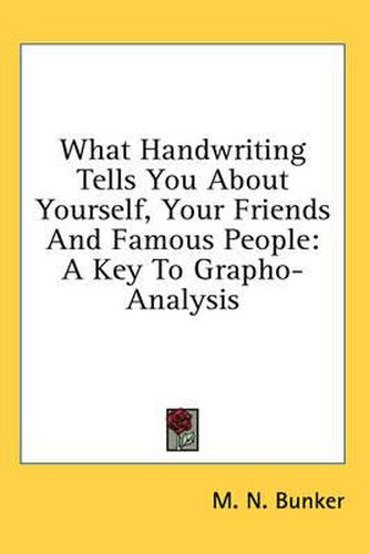 Cover image for What Handwriting Tells You about Yourself, Your Friends and Famous People: A Key to Grapho-Analysis