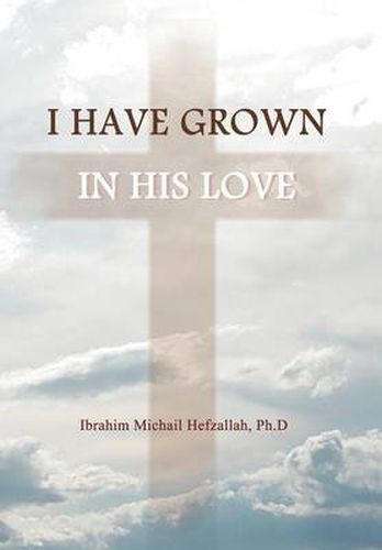 Cover image for I Have Grown in His Love