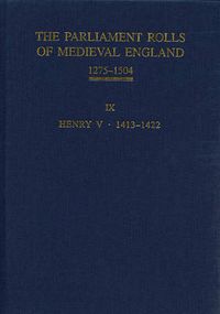 Cover image for The Parliament Rolls of Medieval England, 1275-1504: IX: Henry V. 1413-1422