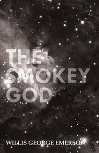 Cover image for The Smokey God Or A Voyage To The Inner World