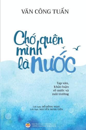 Ch&#7899; quen minh la n&#432;&#7899;c (B&#7843;n in mau): T&#7841;p v&#259;n - Kh&#7843;o lu&#7853;n v&#7873; N&#432;&#7899;c va Moi tr&#432;&#7901;ng