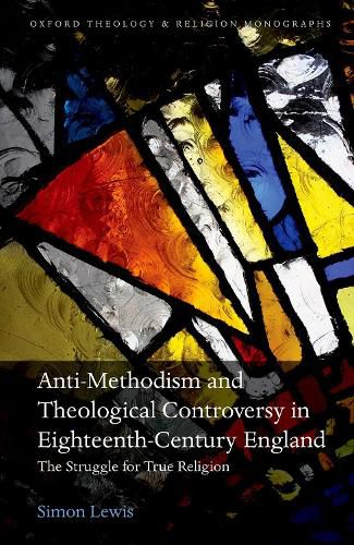 Cover image for Anti-Methodism and Theological Controversy in Eighteenth-Century England: The Struggle for True Religion