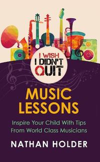 Cover image for I Wish I Didn't Quit: Music Lessons