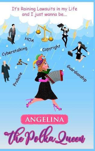 Cover image for It's Raining Lawsuits in My Life and I Just Wanna Be... Angelina, the Polka Queen