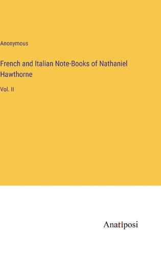 Cover image for French and Italian Note-Books of Nathaniel Hawthorne