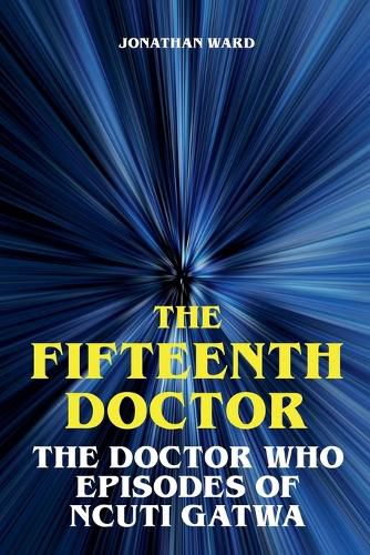 Cover image for The Fifteenth Doctor - The Doctor Who Episodes of Ncuti Gatwa
