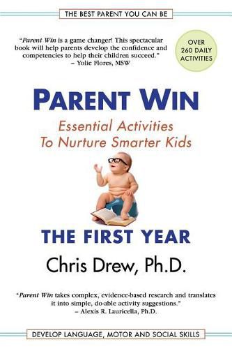 Cover image for Parent Win: The First Year: Essential Activities To Nurture Smarter Kids