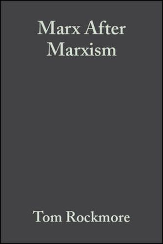 Cover image for Marx After Marxism: The Philosophy of Karl Marx