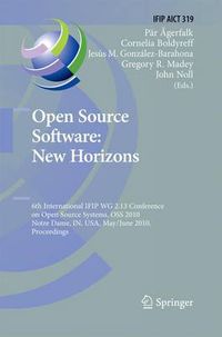 Cover image for Open Source Software: New Horizons: 6th International IFIP WG 2.13 Conference on Open Source Systems, OSS 2010, Notre Dame, IN, USA, May 30 - June 2, 2010, Proceedings