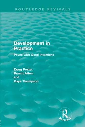 Cover image for Development in Practice (Routledge Revivals): Paved with good intentions