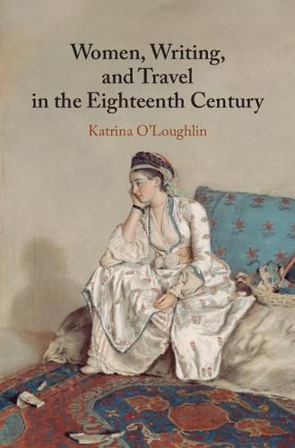 Cover image for Women, Writing, and Travel in the Eighteenth Century