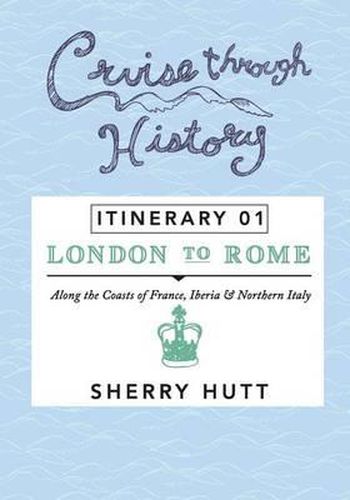 Cover image for Cruise Through History: Itinerary 1 - London to Rome