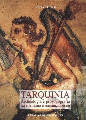 Cover image for Tarquinia: Archeologia E Prosopografia Tra Ellenismo E Romanizzazione