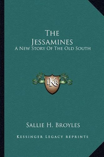 The Jessamines: A New Story of the Old South