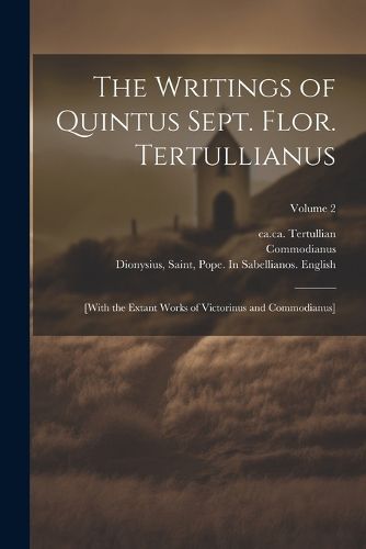 The Writings of Quintus Sept. Flor. Tertullianus