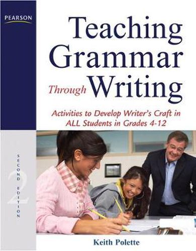 Cover image for Teaching Grammar Through Writing: Activities to Develop Writer's Craft in ALL Students in Grades 4-12