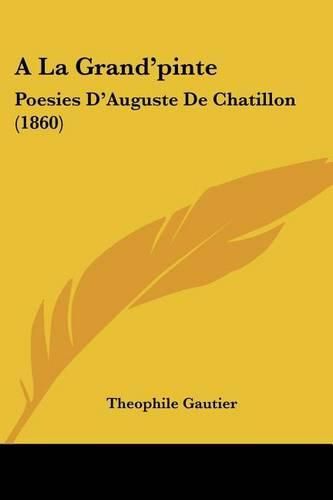 a la Grand'pinte: Poesies D'Auguste de Chatillon (1860)